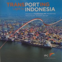 Transporting light to Indonesia : perjalanan transformasi IPC mendorong pertumbuhan ekonomi bangsa