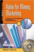 Value for money marketing : a guide to measuring marketing performance