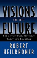 Visions of the future : the distant past, yesterday, today, tomorrow