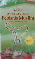 61 Doa & wirid harian pebisnis  : disertai tips sukses & penyebab kegagalan berbisnis menurut Al Quran & Sunnah