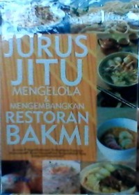 Jurus jitu mengelola & mengembangkan resoran bakmi