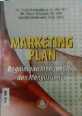 Marketing plan  : bagaimana menganalisis dan menyusunnya