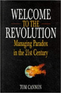 Welcome to the revolution : managing paradox in the 21st century