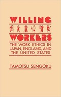 Willing workers  : the work ethics in Japan, England, and the United States