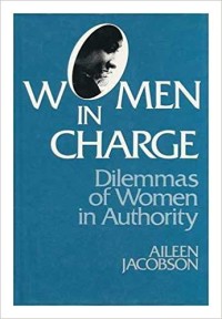 Women in charge  : dilemmas of women in authority