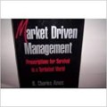 Market driven management: prescriptions for survival in a turbulent world