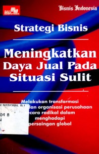 Strategi bisnis meningkatkan daya jual pada situasi sulit