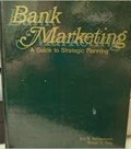 Bank marketing : a guide to strategic planning