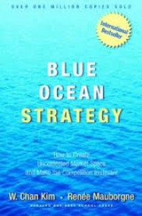 Blue ocean strategy  : how to create uncontested market space and make competition irrelevant