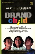 Brand child : menancapkan merek ke dalam benak ABG/anak-anak dan mengikat mereka menjadi pelanggan loyal