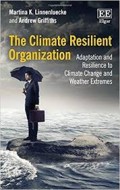 The Climate resilient organization  : adaptation and resilience to climate change and weather extremes