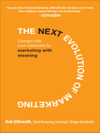 The Next evolution of marketing  : connect with your customers by marketing with meaning