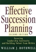 Effective succession planning : ensuring leadership continuity and building talent from within