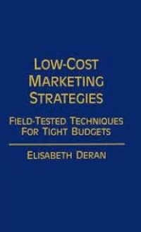 Low-cost marketing strategies: field-tested techniques for tight budgets