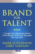 Brand for talent: 8 langkah jitu menciptakan brand untuk memikat SDM yang tepat pada saat yang tepat.