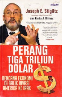 Perang tiga triliun : bencana ekonomi di balik invasi Amerika ke Irak