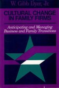 Cultural change in family firms : anticipating and managing business and family transitions