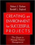 Creating an environment for successful project: the quest to manage project management