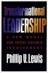 Transformational leadership : a new model for total church involvement