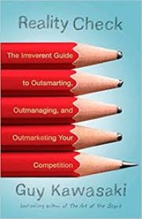 Reality check: The Irreverent Guide To Outsmarting, Outmanaging, And Outmarketing Your Competition