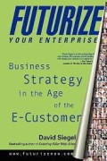 Futurize your enterprise: Business Strategy In The Age Of The E-Customer