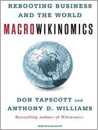 Macrowikinomics  : rebooting business and the world