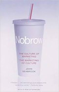 Nobrow: The Culture of Marketing, the Marketing of Culture