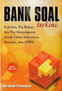 Bank soal terkini : psikotes, tes bakat, dan kemampuan untuk calon karyawan, manajer, dan CPNS