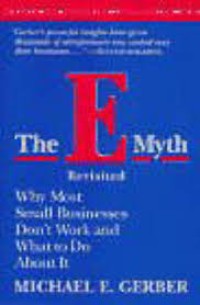 The E-Myth revisited : why most small businesses don't work and what to do about it