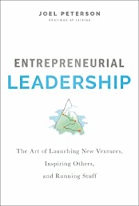 Entreprenerial leadership : the art of launching new ventures, inspiring others, and running stuff