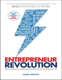 Entrepreneur revolution : how to develop your entrepreneurial mindset and start a business that works