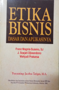 Etika bisnis  : dasar dan aplikasinya