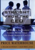 Straigth from the CEO:The World's Top Business Leaders Reveal Ideas That EEvery Manager Can Use