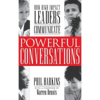 Powerful conversations : how high-impact leaders communicate