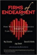 Firms of endearment : how world-class companies profit from passion and purpose