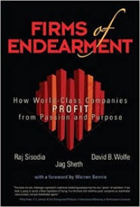 Firms of endearment : how world-class companies profit from passion and purpose