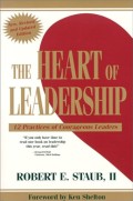 The Heart of leadership : 12 practices of courageous leaders