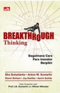 Breakthrough thinking  : bagaimana cara para inovator berpikir