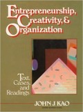 Entrepreneurship, creativity, & organization: text, cases & readings