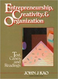 Entrepreneurship, creativity, & organization: text, cases & readings