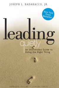 Leading quietly  : an unorthodox guide to doing the right thing