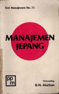 Manajemen Jepang : antologi tentang pertumbuhan dan posisi manajemen Jepang dewasa ini