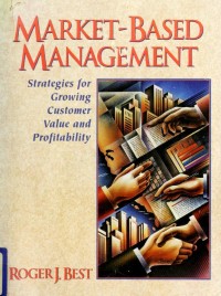 Market-based management : strategies for growing customer value and profitability