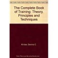 The Complete book of training : theory, principles, and techniques