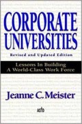 Corporate universities : lessons in building a world-class work force