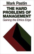 The hard problems of management : gaining the ethics edge