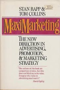 Maxi marketing: the new direction in advertising, promotion and marketing strategy