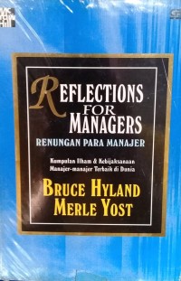 Reflections for managers  : kumpulan ilham & kebijaksanaan manajer-manajer terbaik di dunia