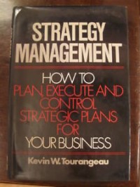 Strategic management : how to plan, execute, and control strategic plans for your business