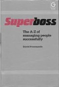 Superboss : the A-Z of managing people successfully